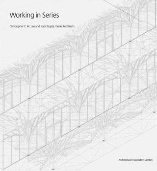 Paperback Working in Series: Christopher C.M. Lee and Kapil Gupta/Serie Architects Book
