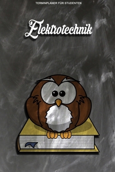 Terminplaner für Studenten - Elektrotechnik: Kalenderjahr 2020 von Januar bis Dezember - Organizer für das Studium. Taschenkalender, Planer, ... Studiumplaner. (German Edition)