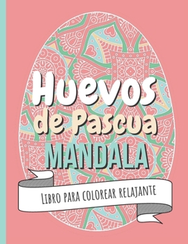 Paperback Huevos de Pascua Mandala - Libro para colorear relajante: libro de colorear de pascua con Mandalas para aliviar el estrés y relajarse [Spanish] Book