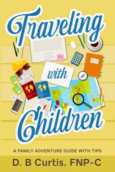 Paperback Traveling with Children: A Family Adventure Guide Book