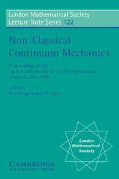Non-Classical Continuum Mechanics: Proceedings of the London Mathematical Society Symposium, Durham, July 1986 (London Mathematical Society Lecture Note Series) - Book #122 of the London Mathematical Society Lecture Note