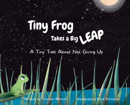 Hardcover Tiny Frog Takes a Big Leap: A Tiny Tale About Not Giving Up Book