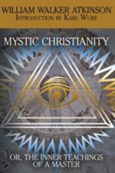 Paperback Mystic Christianity, or the Inner Teachings of the Master Book