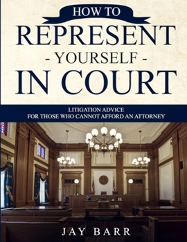 Paperback How to Represent Yourself in Court: Litigation Advice for Those who Cannot Afford an Attorney Book