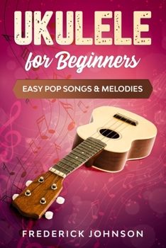 Paperback Ukulele For Beginners: Easy Pop Songs & Melodies Book