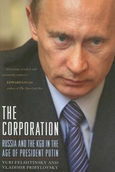 Hardcover The Corporation: Russia and the KGB in the Age of President Putin Book