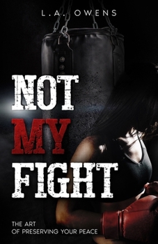 Paperback Not My Fight: The Art of Preserving Peace Book