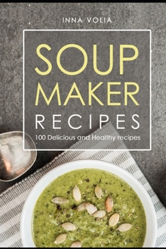 Paperback Soup maker recipe: 100 Delicious and healthy recipes Book