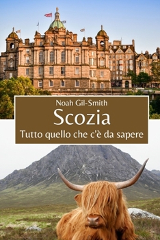 Scozia: Tutto quello che c'è da sapere (Italian Edition)