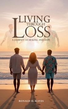 Hardcover LIVING THROUGH LOSS: A Journey Of Healing And Hope Book