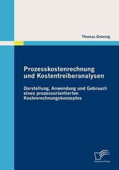 Paperback Prozesskostenrechnung und Kostentreiberanalysen: Darstellung, Anwendung und Gebrauch eines prozessorientierten Kostenrechnungskonzeptes [German] Book