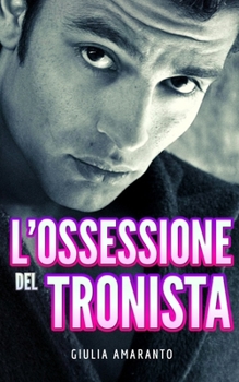 Paperback L'ossessione del tronista: La storia di Christian e Andrea [Italian] Book