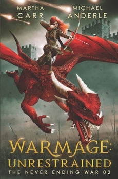 WarMage: Unrestrained - Book #2 of the Never Ending War