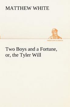 Paperback Two Boys and a Fortune, or, the Tyler Will Book
