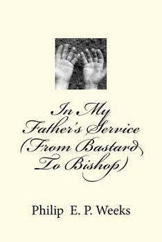 Paperback In My Father's Service (From Bastard To Bishop) Book
