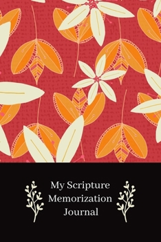 Paperback My Scripture Memorization Journal: Bible Memory Verse Guide - Practical Resource To Aid Godly Christian Women In the Memorization of Scripture - Beaut Book