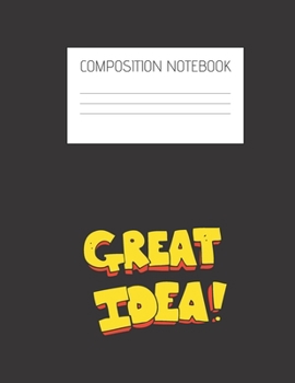 great idea! Composition Notebook: Composition Ideas Ruled Paper Notebook to write in (8.5'' x 11'') 120 pages