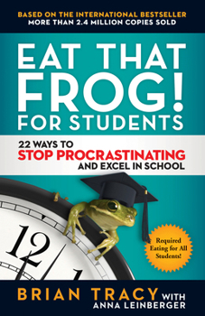 Paperback Eat That Frog! for Students: 22 Ways to Stop Procrastinating and Excel in School Book