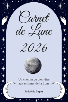 Paperback Carnet de Lune 2026: Un chemin de bien-être aux rythmes de la Lune [French] Book