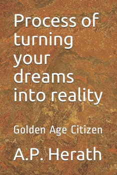 Paperback Process of turning your dreams into reality: Golden Age Citizen Book