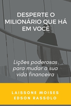 Paperback Desperte O Milionário Que Há Em Você: lições poderosas para mudar a sua vida financeira [Portuguese] Book