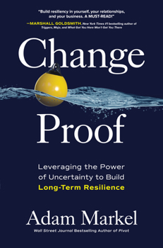 Hardcover Change Proof: Leveraging the Power of Uncertainty to Build Long-Term Resilience Book