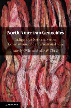 Hardcover North American Genocides: Indigenous Nations, Settler Colonialism, and International Law Book