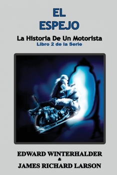 Paperback El Espejo: La Historia De Un Motorista (Libro 2 de la Serie) [Spanish] Book