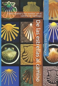 Paperback De las estrellas al camino: "Entre el amor y los sueños" en el camino de Santiago [Spanish] Book