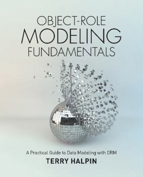 Paperback Object-Role Modeling Fundamentals: A Practical Guide to Data Modeling with ORM Book