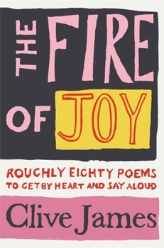 Paperback Fire of Joy, The: Roughly 80 Poems to Get by Heart and Say Aloud Book