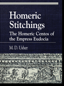 Paperback Homeric Stitchings: The Homeric Centos of the Empress Eudocia Book