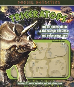 Hardcover Fossil Detective Triceratops [With 21 Bones, Digging Tool, and Bone Map] Book