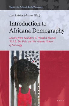 Hardcover Introduction to Africana Demography: Lessons from Founders E. Franklin Frazier, W.E.B. Du Bois, and the Atlanta School of Sociology Book