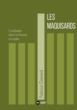Paperback Les Maquisards: Combattre dans la France occupée [French] Book