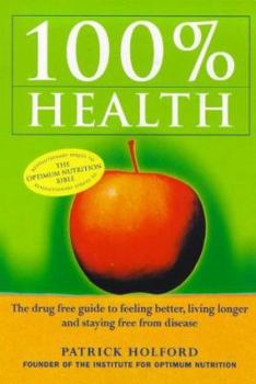 Paperback 100% Health: The Drug Free Guide to Feeling Better, Living Longer and Staying Free from Disease Book