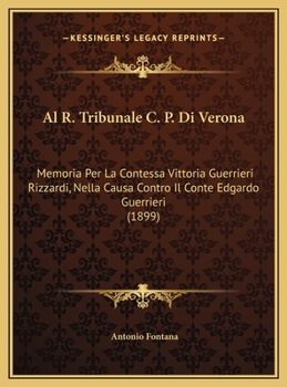 Al R. Tribunale C. P. Di Verona: Memoria Per La Contessa Vittoria Guerrieri Rizzardi, Nella Causa Contro Il Conte Edgardo Guerrieri (1899)