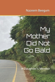 Paperback My Mother Did Not Go Bald: A Daughter's Memoir Book