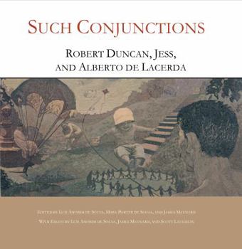 Paperback Such Conjunctions: Robert Duncan, Jess, and Alberto de Lacerda Book