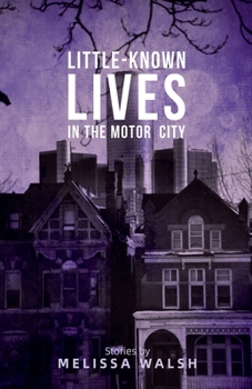 Little-Known Lives in the Motor City