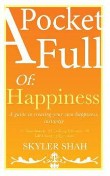 Paperback A Pocket Full Of: Happiness: A guide to creating your own happiness, instantly Book