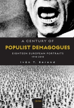 Paperback A Century of Populist Demagogues: Eighteen European Portraits, 1918-2018 Book