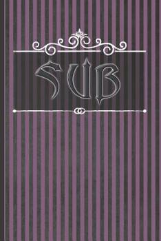 Paperback Sub: Blank Lined Journal - BDSM Submissive Diary / Training Log Book