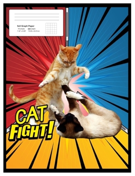 Cat Fight!: An Epic Batter of the Feline Variety. Graph Paper Notebook / Journal  for Work - College - High School  - Work - Gaming.  Humor Gag Book ... of Color on Front Cover for Animation Effect.