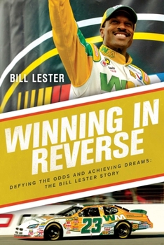 Hardcover Winning in Reverse: Defying the Odds and Achieving Dreams--The Bill Lester Story Book