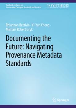 Hardcover Documenting the Future: Navigating Provenance Metadata Standards Book