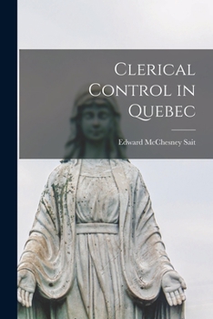 Paperback Clerical Control in Quebec [microform] Book