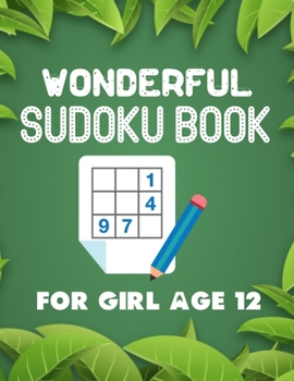 Paperback Wonderful Sudoku Book For Girl Age 12: Brain Games Fun Sudoku for Children Includes Instructions and Solution Book