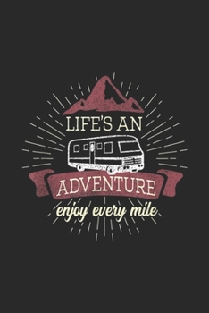 life's an adventure enjoy every mile: Camping Life RV Adventure Retirement Motorhome Travel Journal/Notebook Blank Lined Ruled 6x9 100 Pages