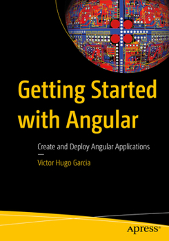 Paperback Getting Started with Angular: Create and Deploy Angular Applications Book